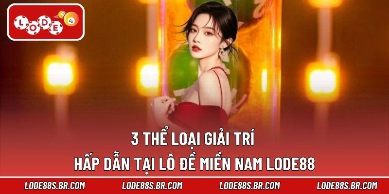 3 thể loại giải trí hấp dẫn tại lô đề miền Nam LODE88