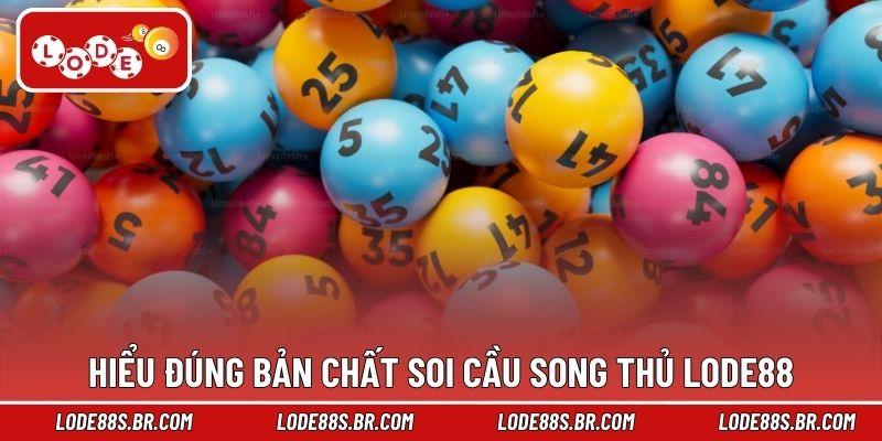 Hiểu đúng bản chất soi cầu song thủ LODE88