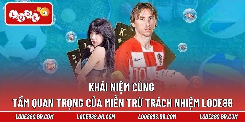 Khái niệm cùng tầm quan trọng của miễn trừ trách nhiệm LODE88