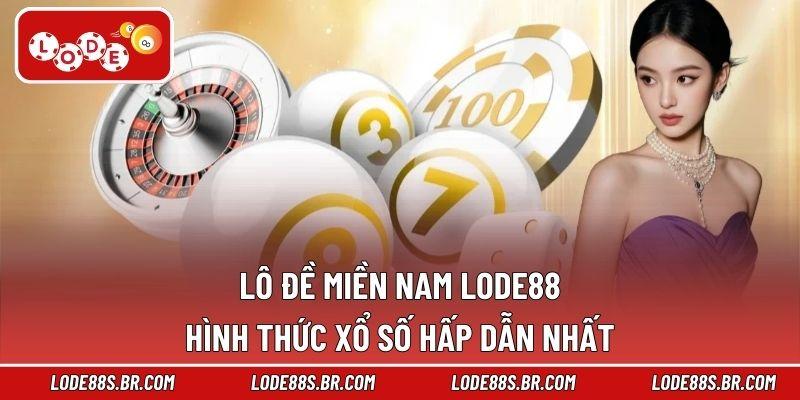 Lô Đề Miền Nam LODE88 – Hình Thức Xổ Số Hấp Dẫn Nhất