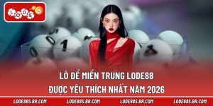 Lô Đề Miền Trung LODE88 Được Yêu Thích Nhất Năm 2026