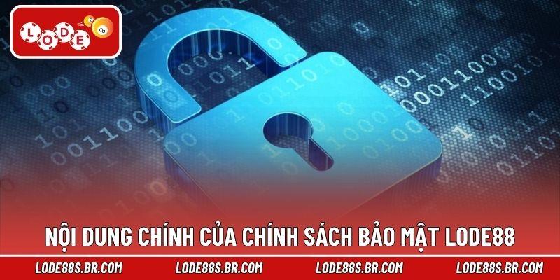 Nội dung chính của chính sách bảo mật LODE88