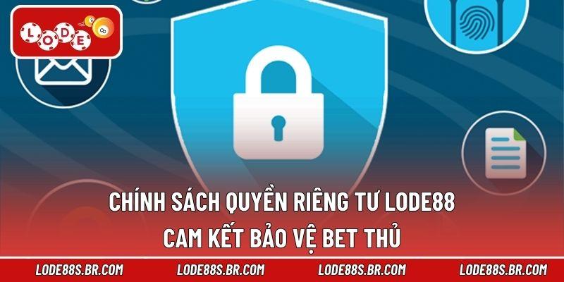 Quyền của bet thủ trong chính sách quyền riêng tư LODE88