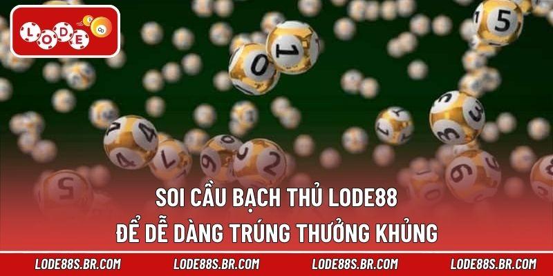 Soi Cầu Bạch Thủ LODE88 Để Dễ Dàng Trúng Thưởng Khủng