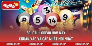 Soi Cầu LODE88 Hôm Nay Chuẩn Xác Và Cập Nhật Mới Nhất