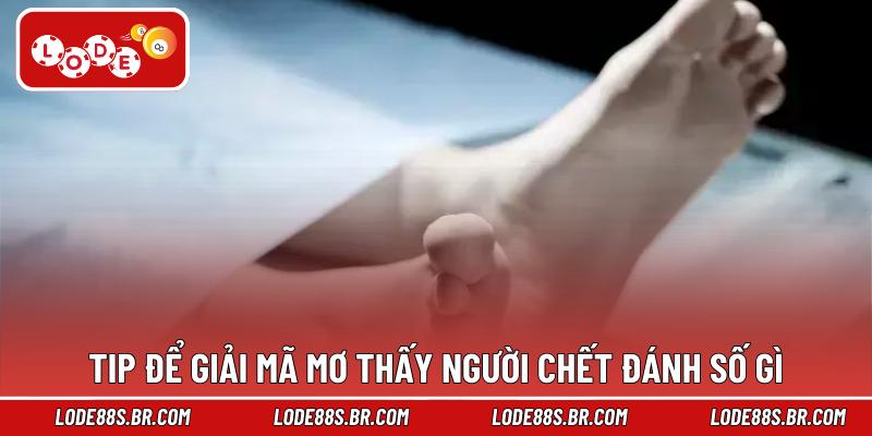 Tip để giải mã mơ thấy người chết đánh số gì